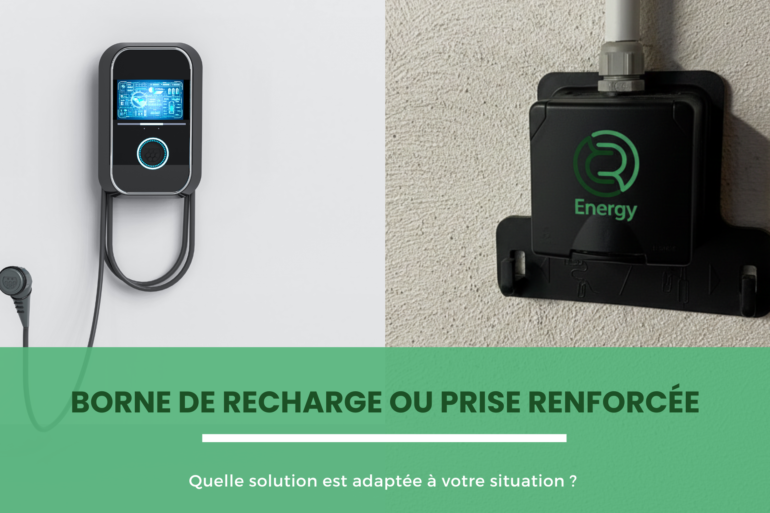 Borne de recharge ou prise renforcée : quelle solution choisir pour votre voiture électrique en Auvergne-Rhône-Alpes ?